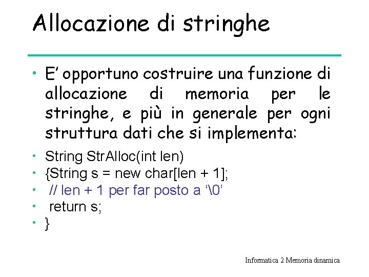 Allocazione di stringhe • E’ opportuno costruire una funzione di allocazione di memoria per