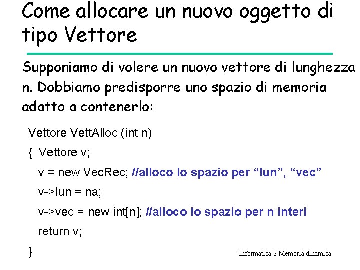 Come allocare un nuovo oggetto di tipo Vettore Supponiamo di volere un nuovo vettore