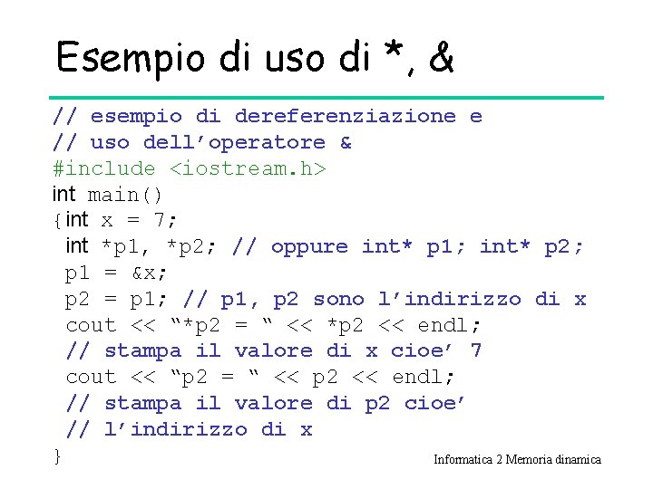 Esempio di uso di *, & // esempio di dereferenziazione e // uso dell’operatore