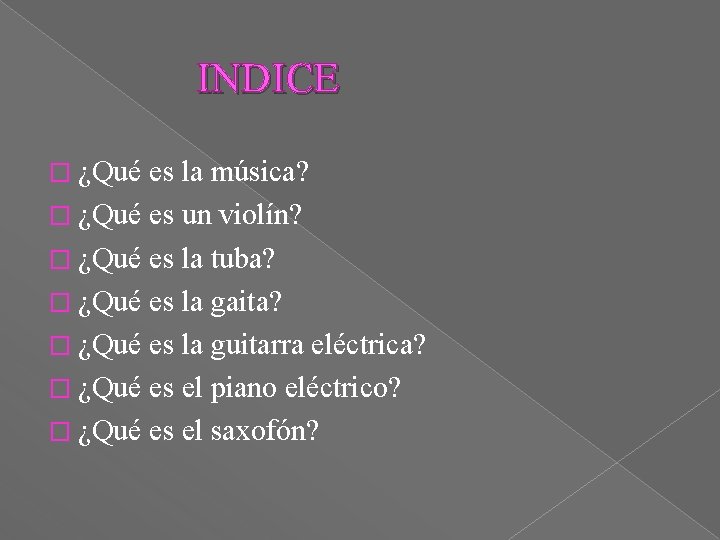 INDICE � ¿Qué es la música? � ¿Qué es un violín? � ¿Qué es