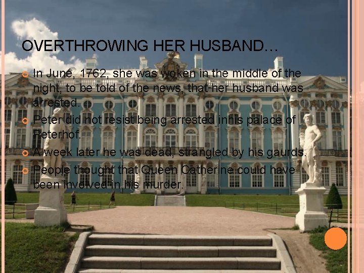 OVERTHROWING HER HUSBAND… In June, 1762, she was woken in the middle of the