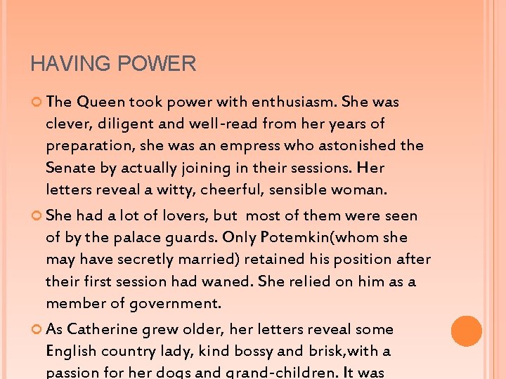 HAVING POWER The Queen took power with enthusiasm. She was clever, diligent and well-read