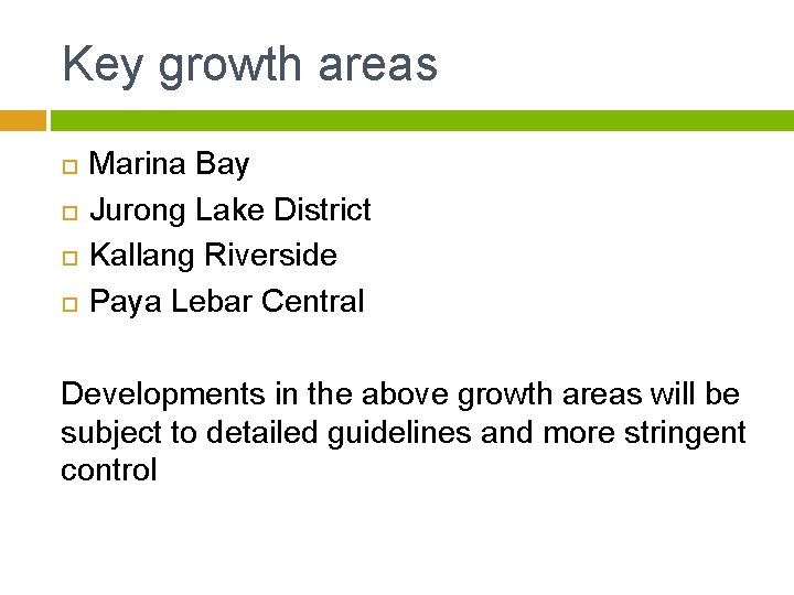Key growth areas Marina Bay Jurong Lake District Kallang Riverside Paya Lebar Central Developments