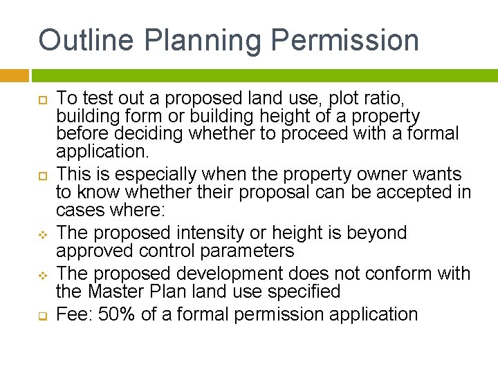 Outline Planning Permission v v q To test out a proposed land use, plot