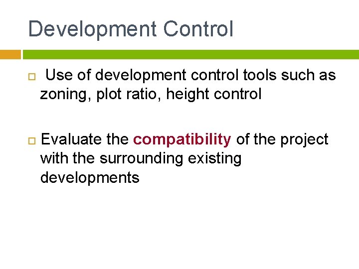 Development Control Use of development control tools such as zoning, plot ratio, height control