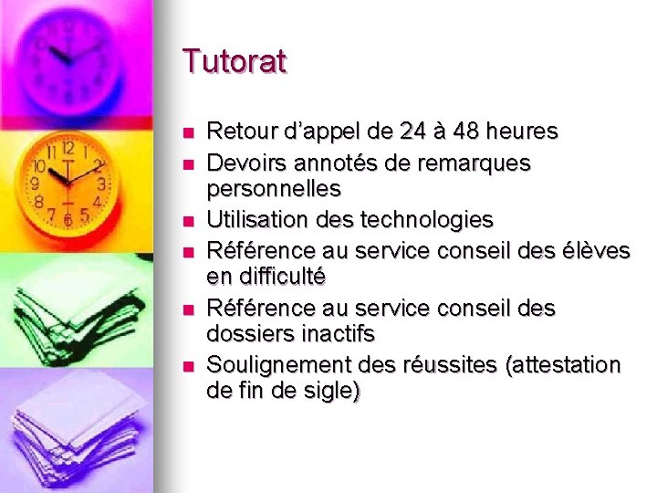 Tutorat n n n Retour d’appel de 24 à 48 heures Devoirs annotés de