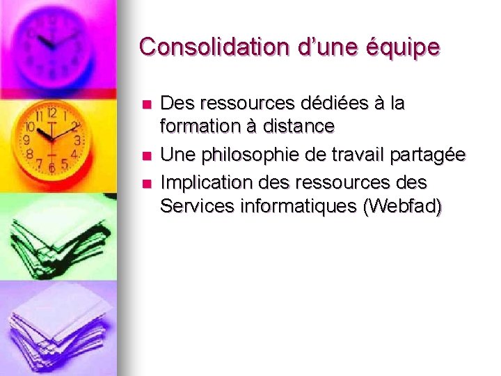 Consolidation d’une équipe n n n Des ressources dédiées à la formation à distance