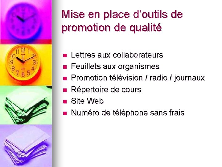 Mise en place d’outils de promotion de qualité n n n Lettres aux collaborateurs