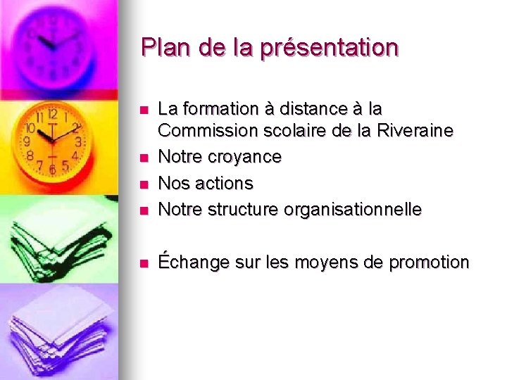 Plan de la présentation n La formation à distance à la Commission scolaire de
