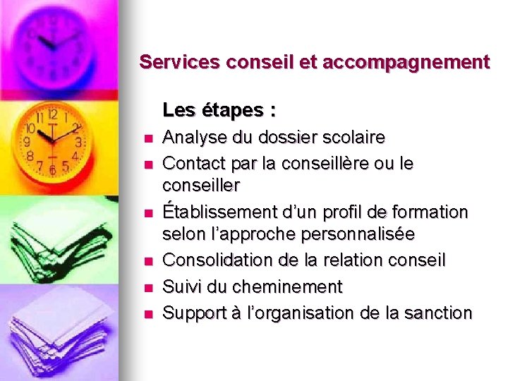 Services conseil et accompagnement Les étapes : n n n Analyse du dossier scolaire