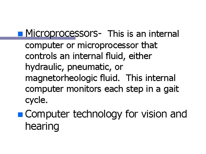 n Microprocessors- This is an internal computer or microprocessor that controls an internal fluid,
