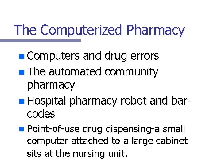 The Computerized Pharmacy n Computers and drug errors n The automated community pharmacy n