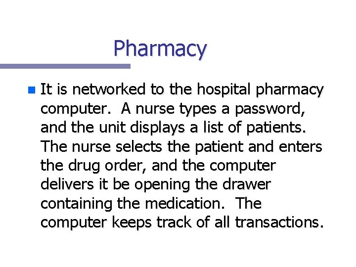 Pharmacy n It is networked to the hospital pharmacy computer. A nurse types a