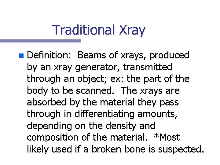 Traditional Xray n Definition: Beams of xrays, produced by an xray generator, transmitted through