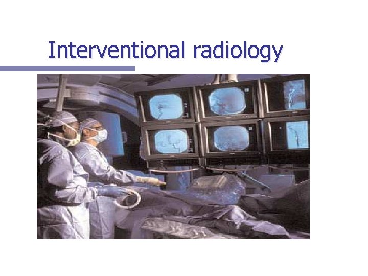 Interventional radiology 