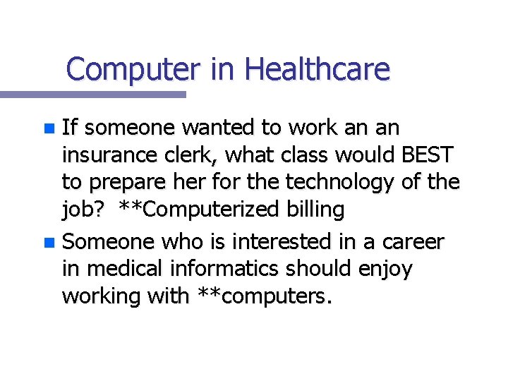 Computer in Healthcare If someone wanted to work an an insurance clerk, what class