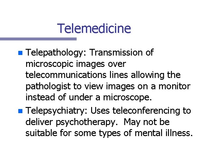 Telemedicine Telepathology: Transmission of microscopic images over telecommunications lines allowing the pathologist to view