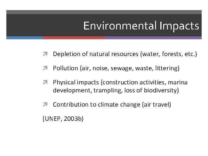 Environmental Impacts Depletion of natural resources (water, forests, etc. ) Pollution (air, noise, sewage,