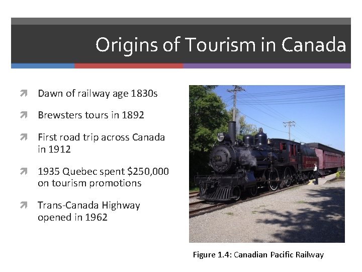 Origins of Tourism in Canada Dawn of railway age 1830 s Brewsters tours in