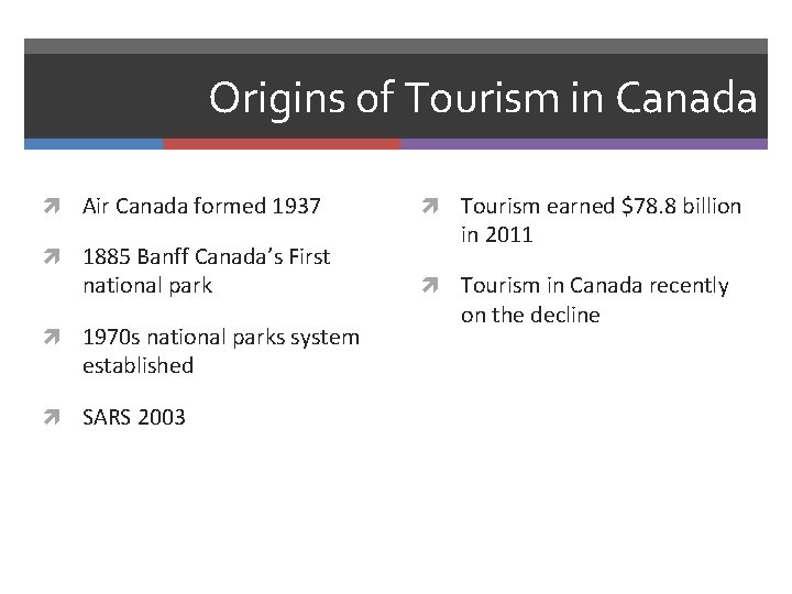 Origins of Tourism in Canada Air Canada formed 1937 1885 Banff Canada’s First national
