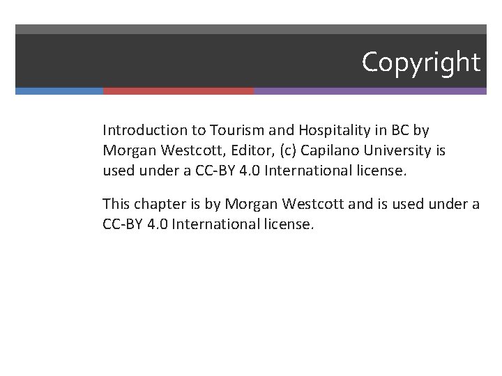 Copyright Introduction to Tourism and Hospitality in BC by Morgan Westcott, Editor, (c) Capilano