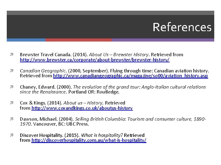 References Brewster Travel Canada. (2014). About Us – Brewster History. Retrieved from http: //www.