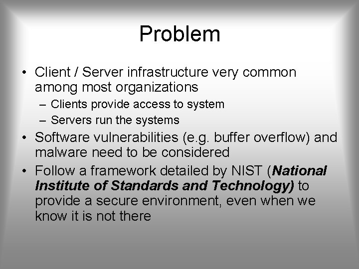 Problem • Client / Server infrastructure very common among most organizations – Clients provide Problem • Client / Server infrastructure very common among most organizations – Clients provide