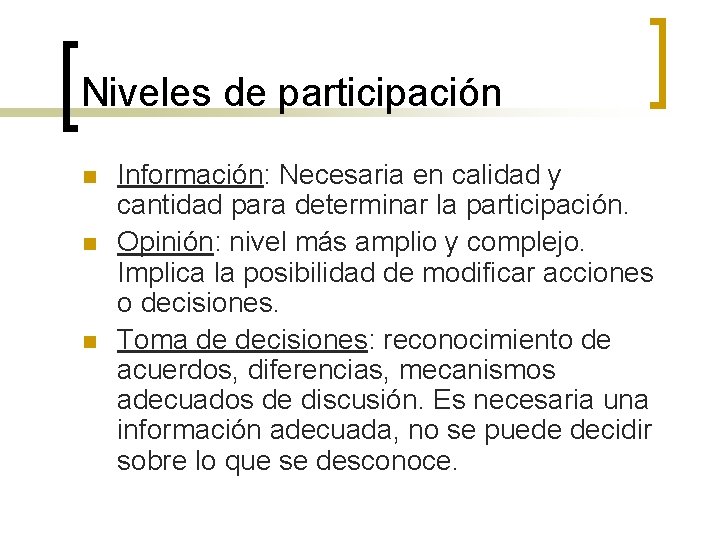 Niveles de participación n Información: Necesaria en calidad y cantidad para determinar la participación.