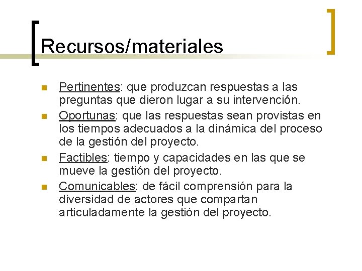 Recursos/materiales n n Pertinentes: que produzcan respuestas a las preguntas que dieron lugar a