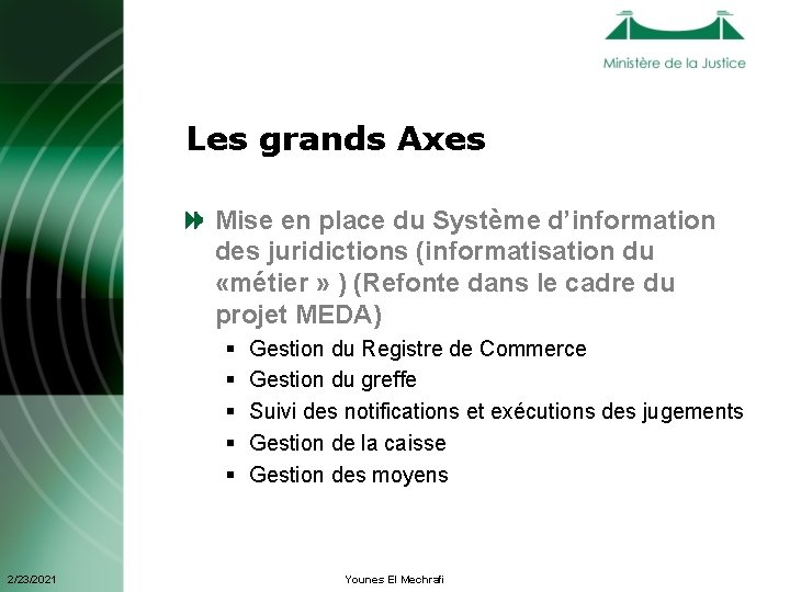 Les grands Axes Mise en place du Système d’information des juridictions (informatisation du «métier