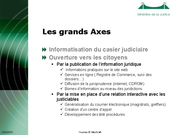 Les grands Axes Informatisation du casier judiciaire Ouverture vers les citoyens § Par la