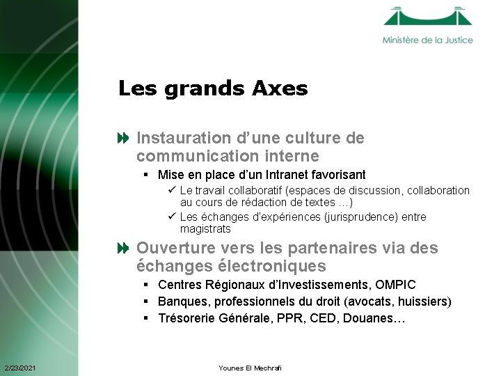 Les grands Axes Instauration d’une culture de communication interne § Mise en place d’un