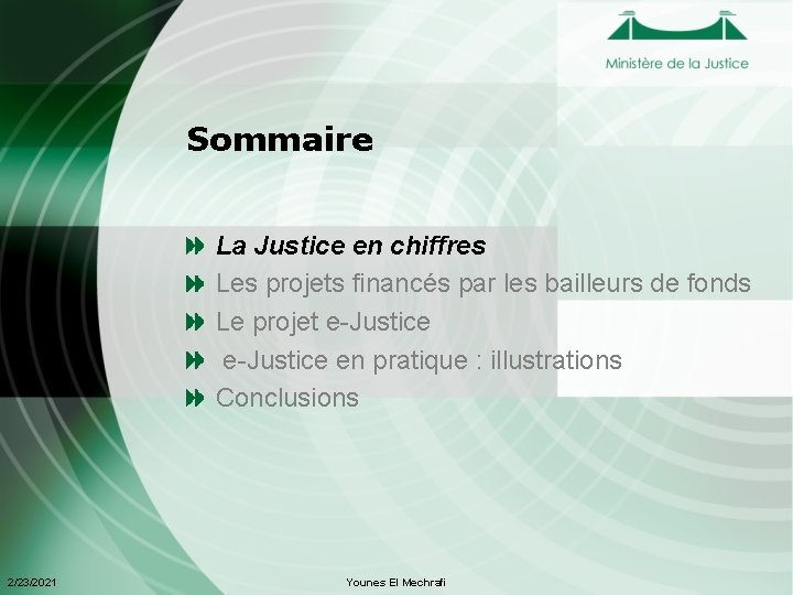 Sommaire La Justice en chiffres Les projets financés par les bailleurs de fonds Le Sommaire La Justice en chiffres Les projets financés par les bailleurs de fonds Le