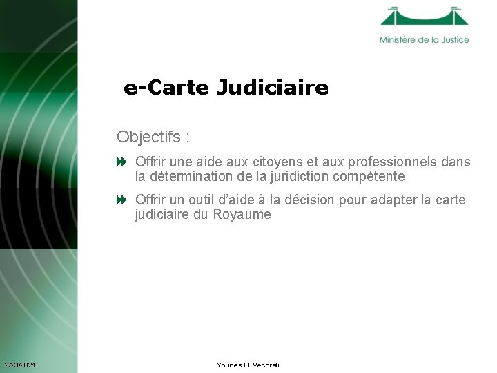  e-Carte Judiciaire Objectifs : Offrir une aide aux citoyens et aux professionnels dans