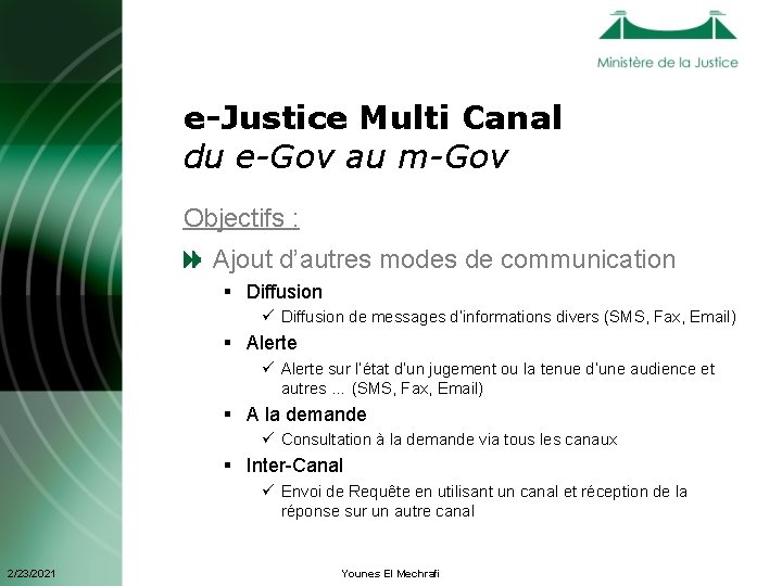 e-Justice Multi Canal du e-Gov au m-Gov Objectifs : Ajout d’autres modes de communication