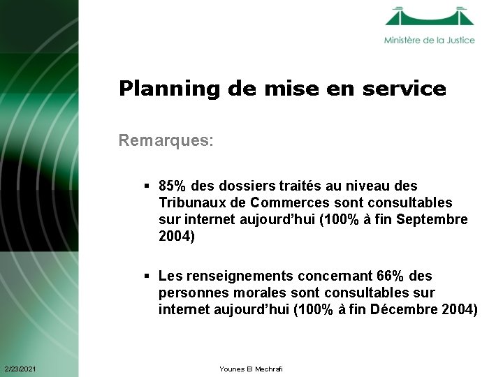 Planning de mise en service Remarques: § 85% des dossiers traités au niveau des Planning de mise en service Remarques: § 85% des dossiers traités au niveau des