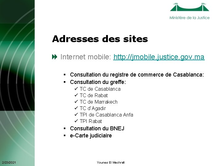 Adresses des sites Internet mobile: http: //jmobile. justice. gov. ma § Consultation du registre