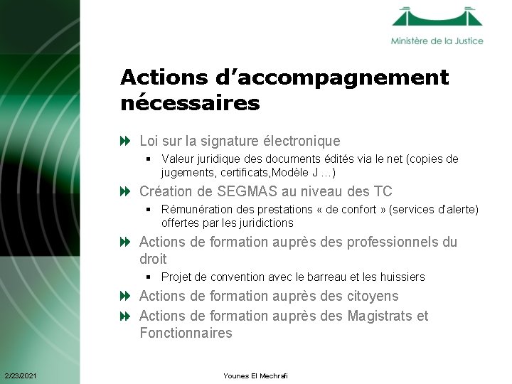 Actions d’accompagnement nécessaires Loi sur la signature électronique § Valeur juridique des documents édités