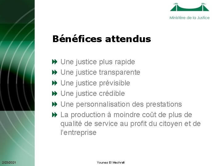 Bénéfices attendus Une justice plus rapide Une justice transparente Une justice prévisible Une justice