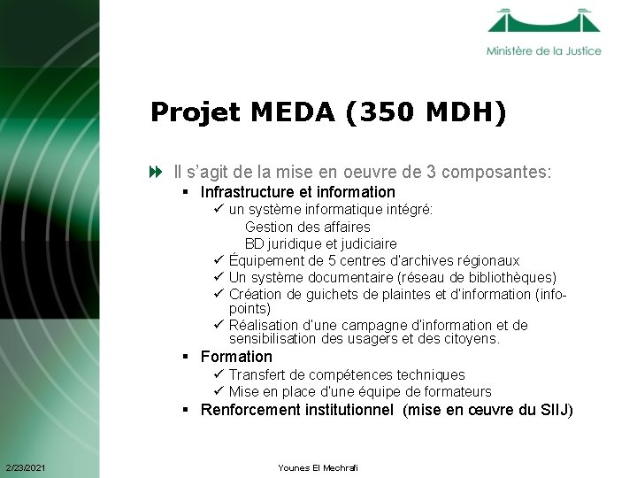 Projet MEDA (350 MDH) Il s’agit de la mise en oeuvre de 3 composantes: