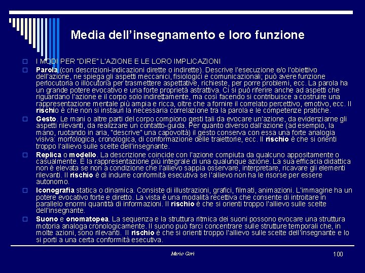 Media dell’insegnamento e loro funzione o o o I MODI PER “DIRE” L’AZIONE E