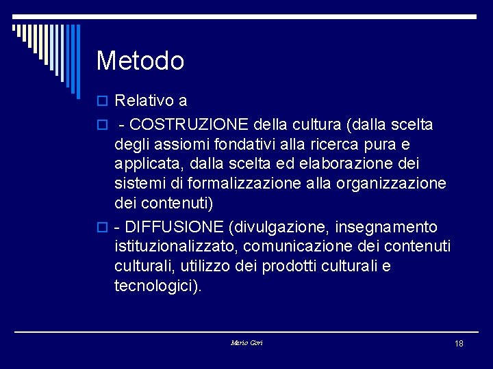 Metodo o Relativo a o - COSTRUZIONE della cultura (dalla scelta degli assiomi fondativi