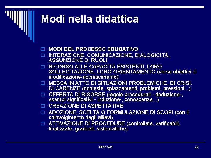 Modi nella didattica o MODI DEL PROCESSO EDUCATIVO o INTERAZIONE, COMUNICAZIONE, DIALOGICITÀ, o o
