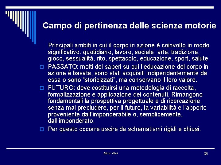 Campo di pertinenza delle scienze motorie Principali ambiti in cui il corpo in azione