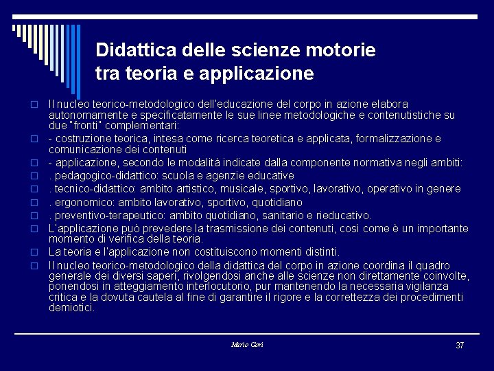 Didattica delle scienze motorie tra teoria e applicazione o o o o o Il