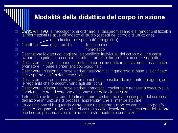 Modalità della didattica del corpo in azione o o o DESCRITTIVO: si raccolgono, si