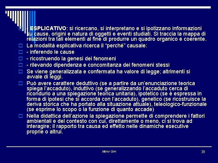 o - ESPLICATIVO: si ricercano, si interpretano e si ipotizzano informazioni o o o