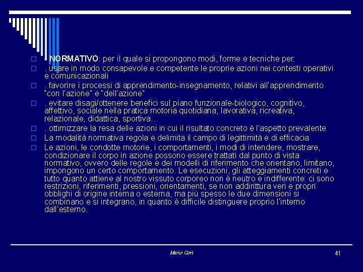 o o o o - NORMATIVO: per il quale si propongono modi, forme e