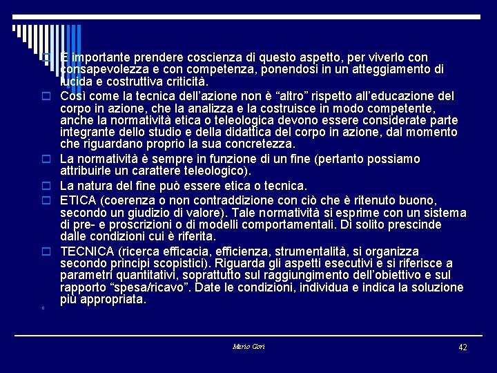 o È importante prendere coscienza di questo aspetto, per viverlo con o o o