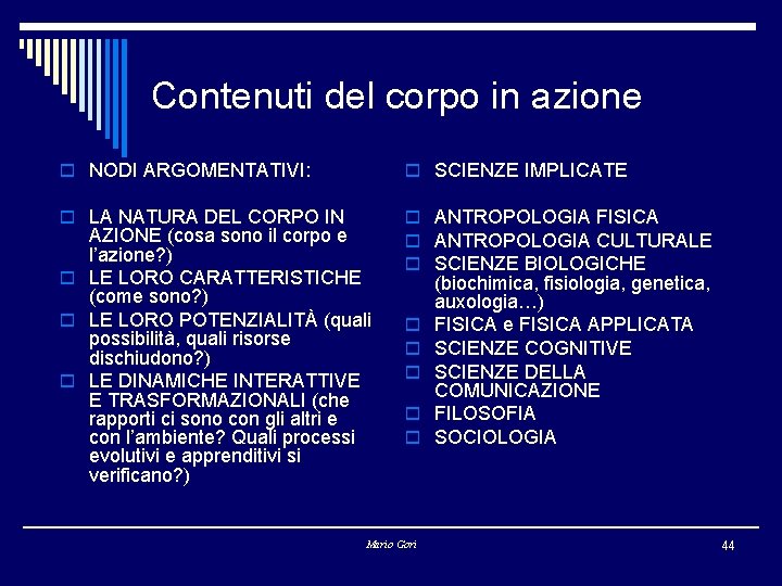 Contenuti del corpo in azione o NODI ARGOMENTATIVI: o SCIENZE IMPLICATE o LA NATURA